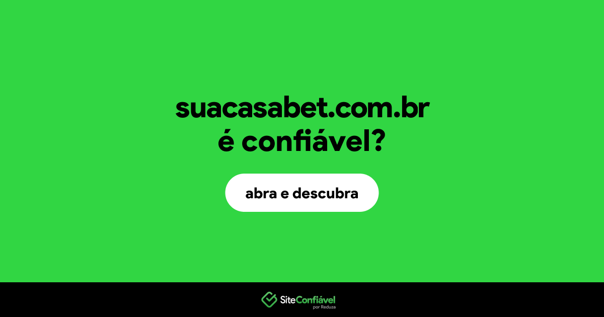 O site suacasabet.com.br é confiável?