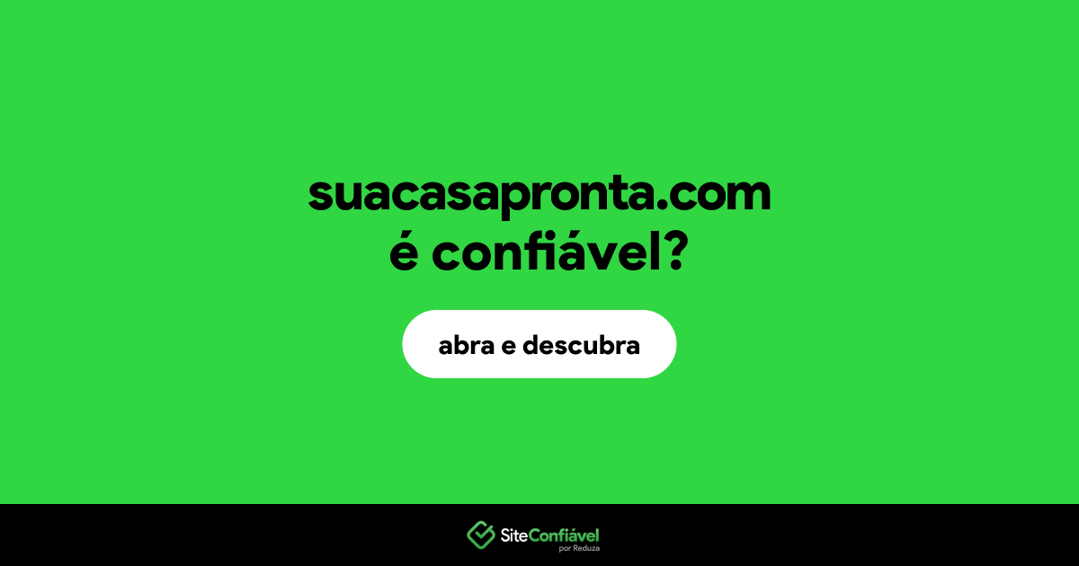 O site suacasapronta.com é confiável?