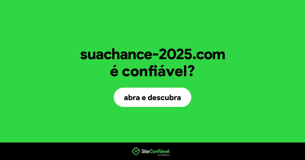 O site suachance-2025.com é confiável?