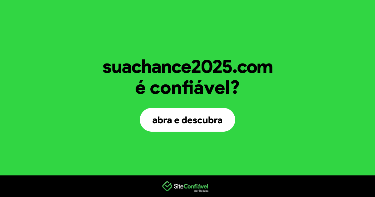 O site suachance2025.com é confiável?