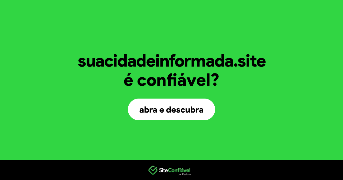 O site suacidadeinformada.site é confiável?