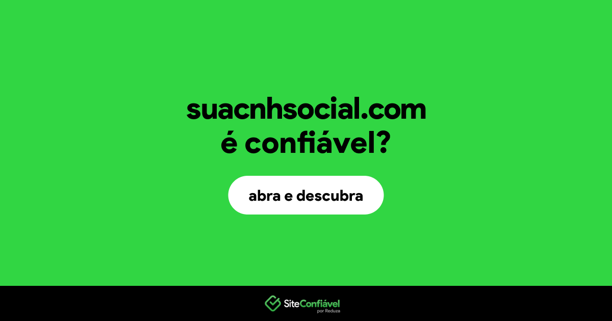 O site suacnhsocial.com é confiável?