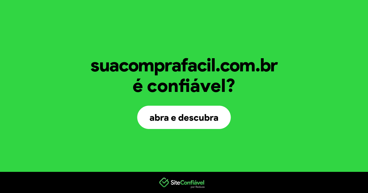 O site suacomprafacil.com.br é confiável?
