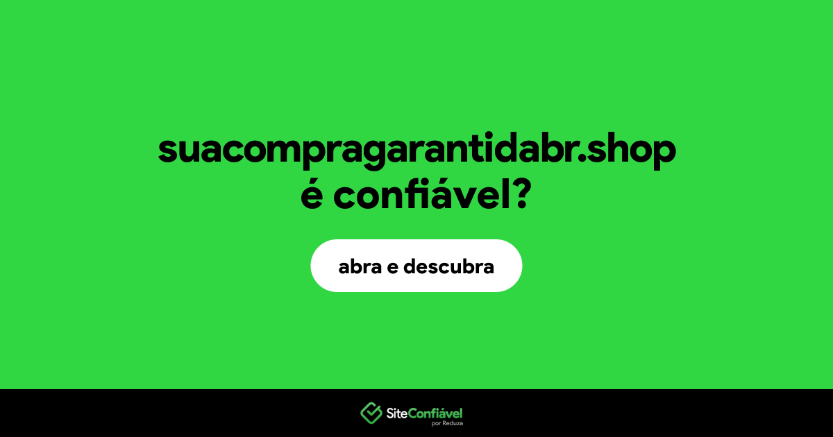 O site suacompragarantidabr.shop é confiável?