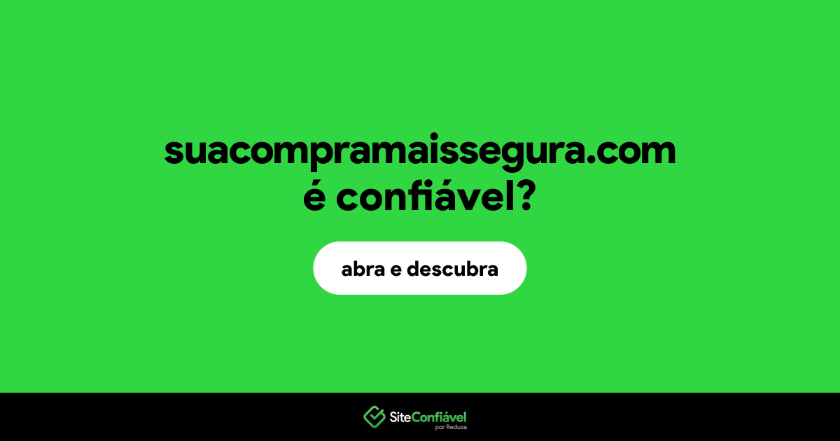 O site suacompramaissegura.com é confiável?