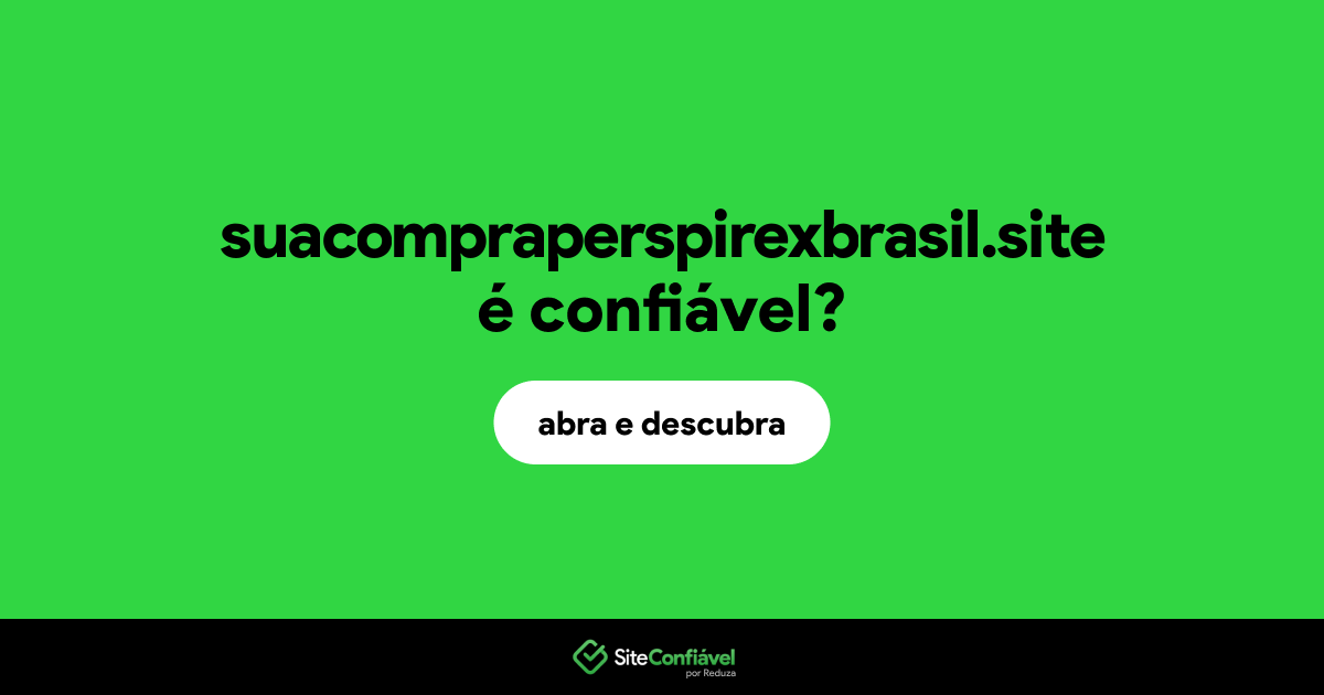 O site suacompraperspirexbrasil.site é confiável?