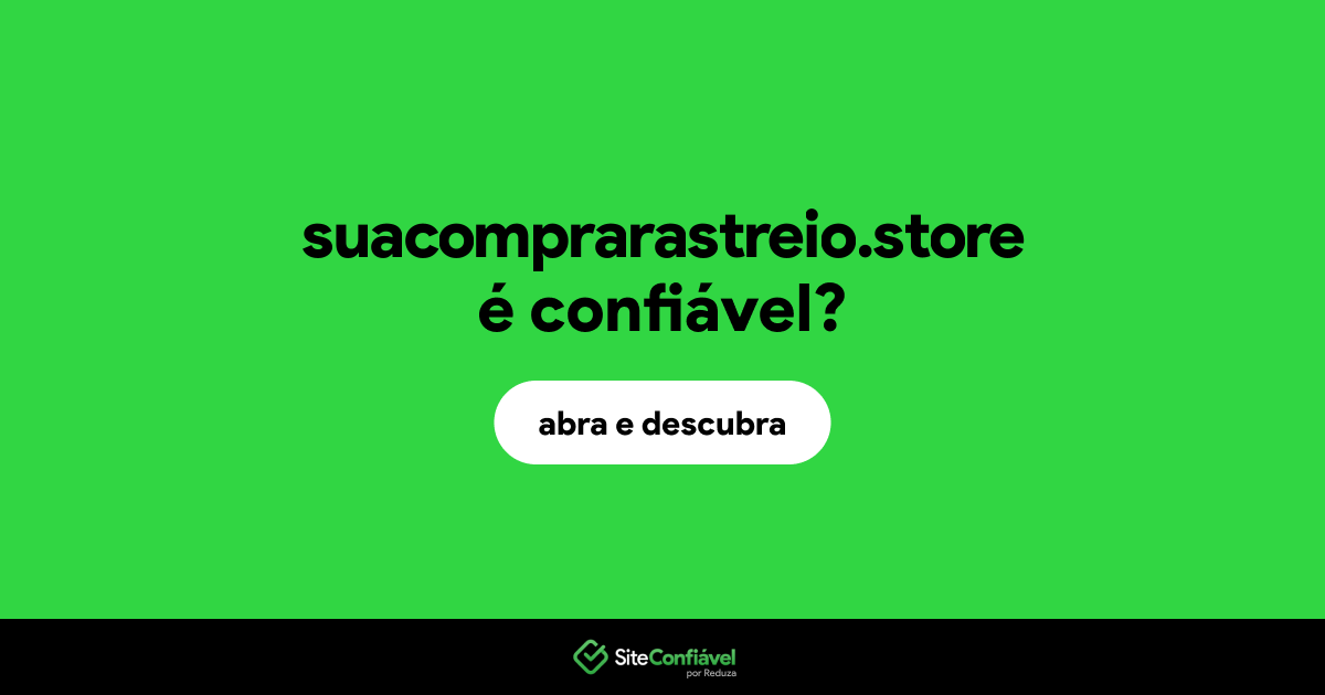 O site suacomprarastreio.store é confiável?