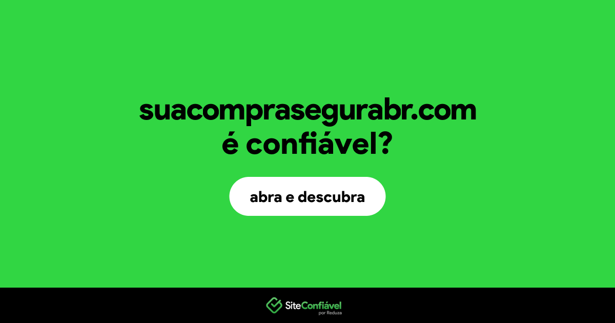 O site suacomprasegurabr.com é confiável?