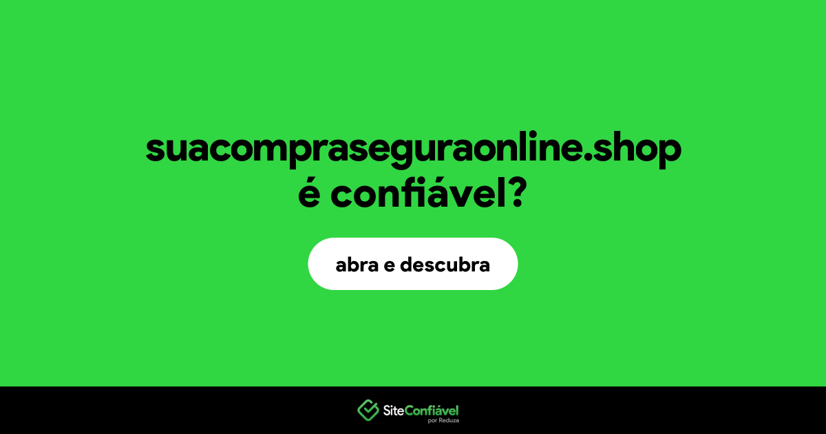 O site suacompraseguraonline.shop é confiável?