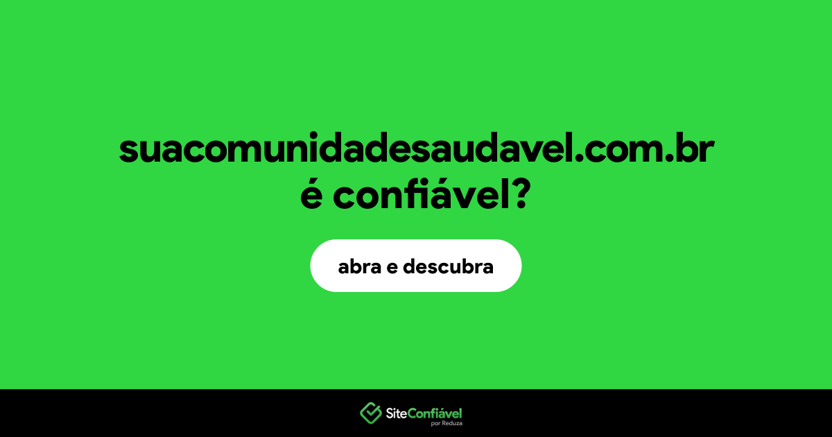 O site suacomunidadesaudavel.com.br é confiável?
