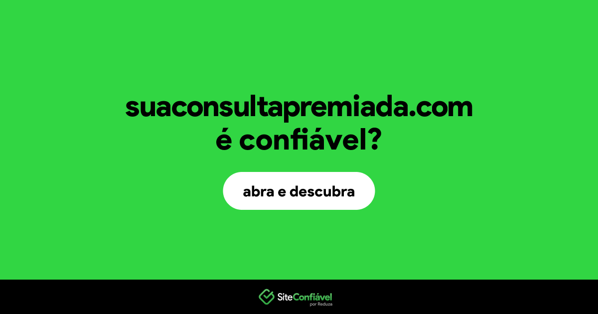 O site suaconsultapremiada.com é confiável?