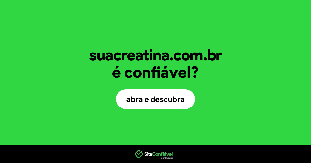 O site suacreatina.com.br é confiável?