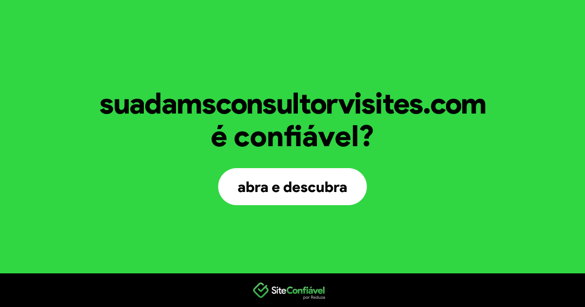 O site suadamsconsultorvisites.com é confiável?