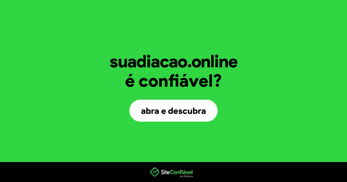 O site suadiacao.online é confiável?