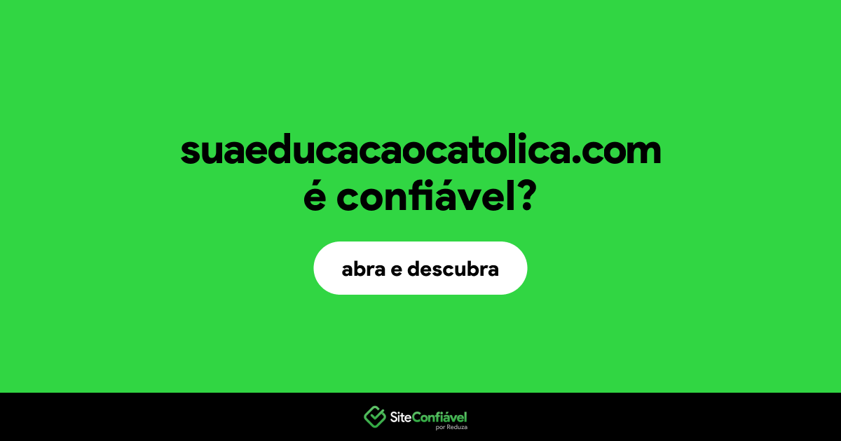 O site suaeducacaocatolica.com é confiável?