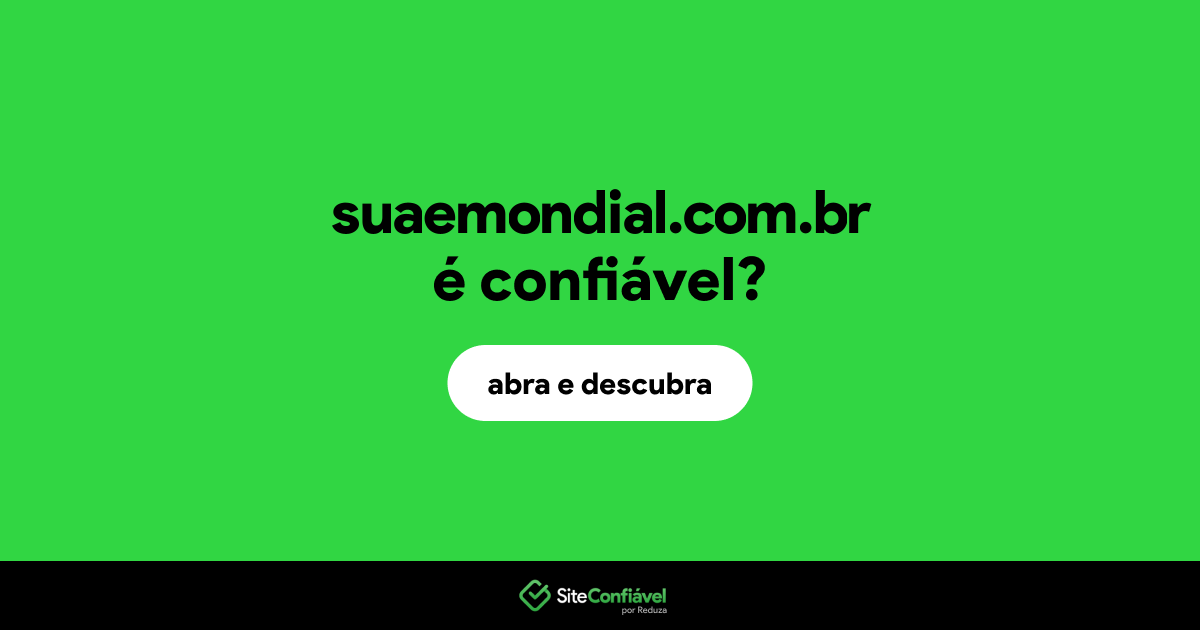 O site suaemondial.com.br é confiável?