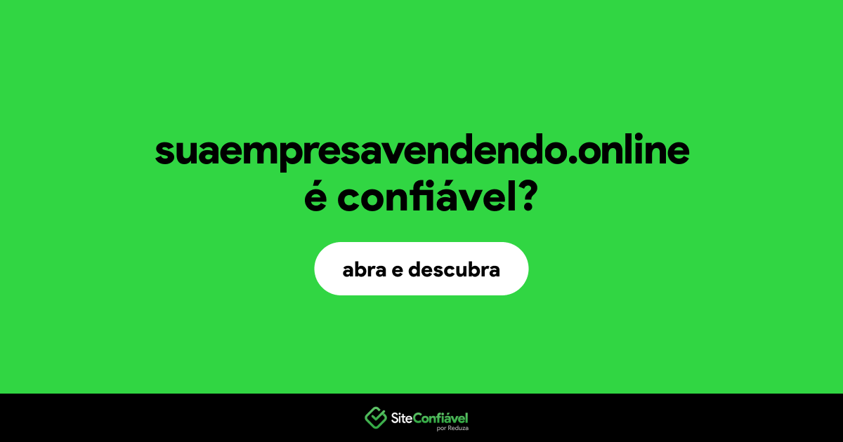 O site suaempresavendendo.online é confiável?