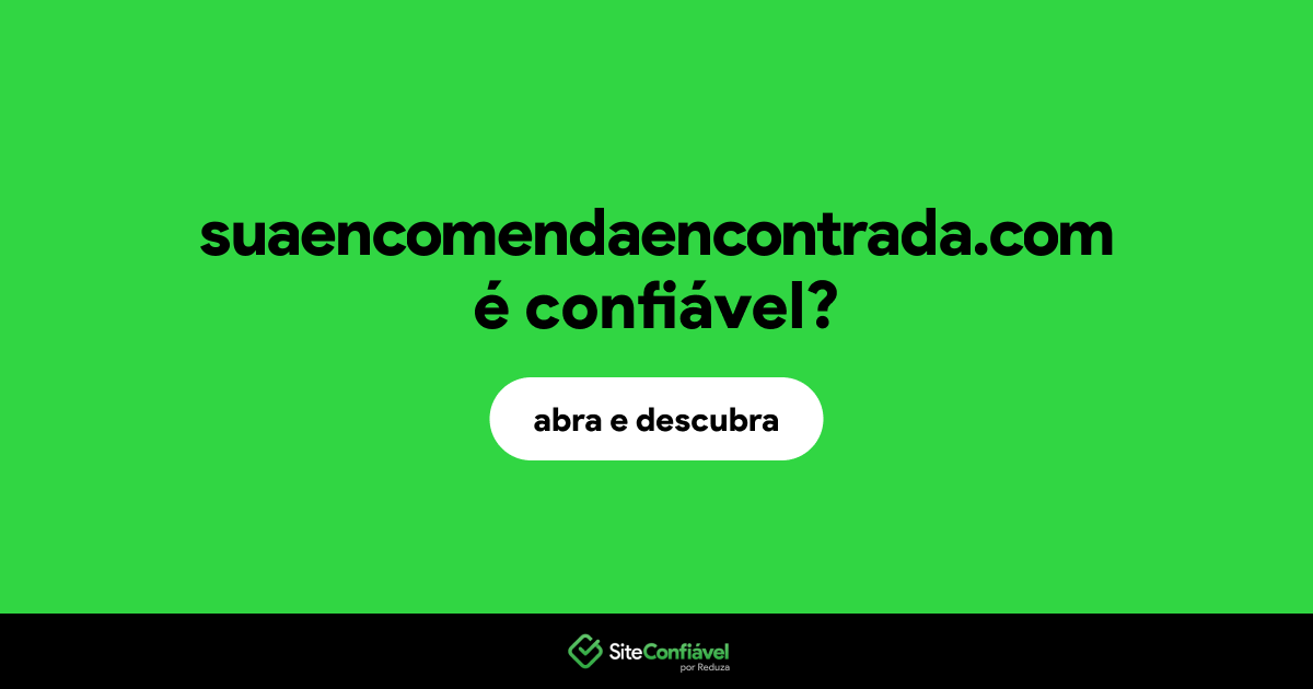 O site suaencomendaencontrada.com é confiável?