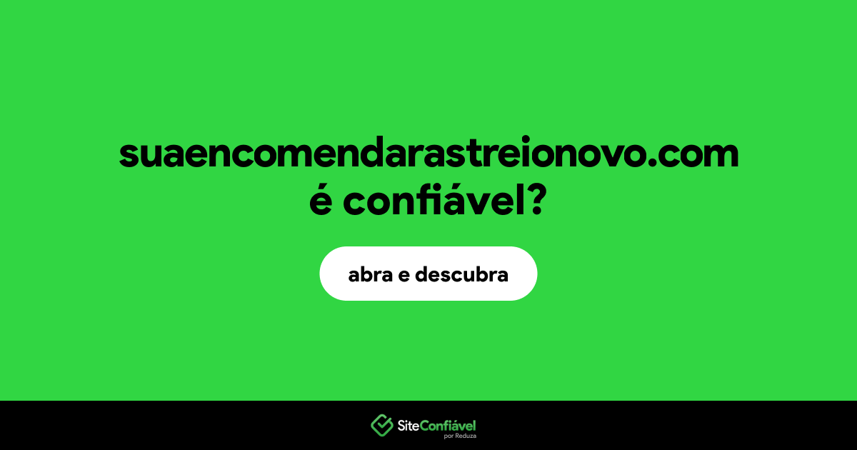 O site suaencomendarastreionovo.com é confiável?