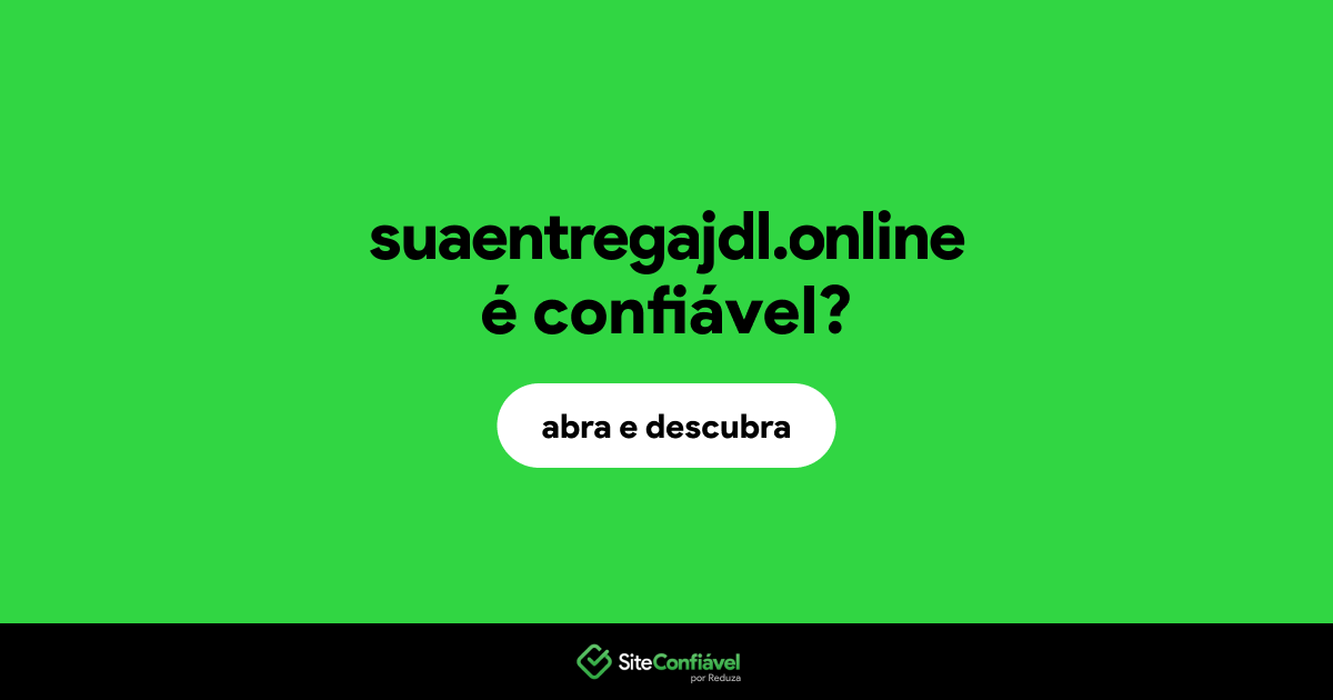 O site suaentregajdl.online é confiável?