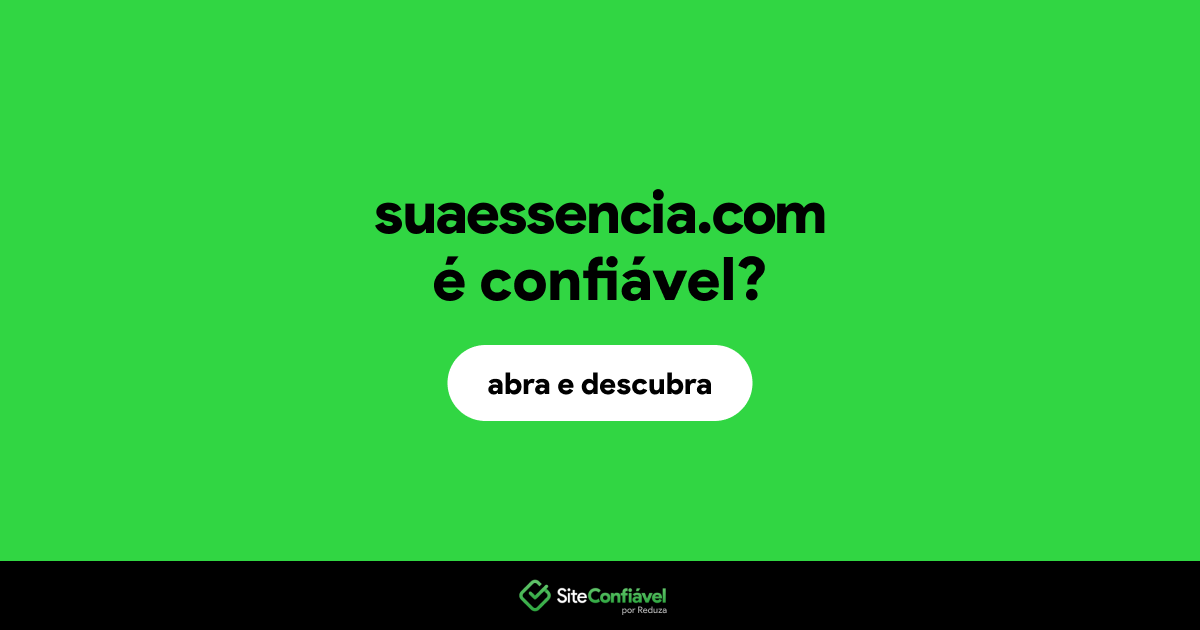 O site suaessencia.com é confiável?