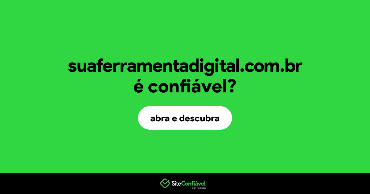 O site suaferramentadigital.com.br é confiável?