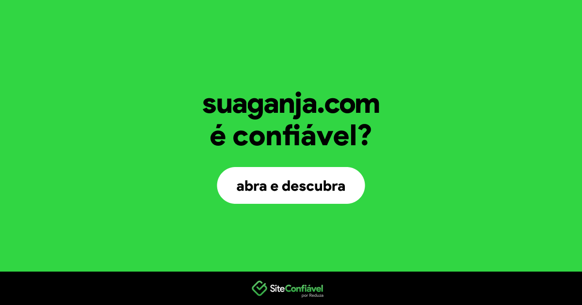 O site suaganja.com é confiável?