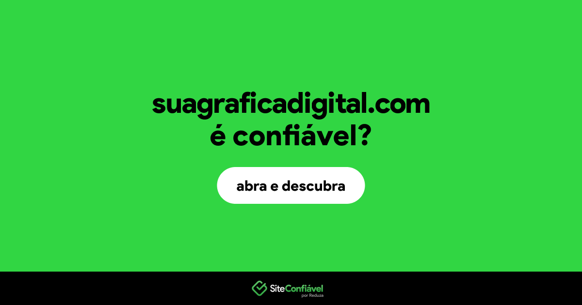 O site suagraficadigital.com é confiável?