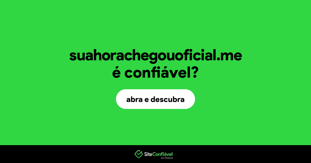 O site suahorachegouoficial.me é confiável?