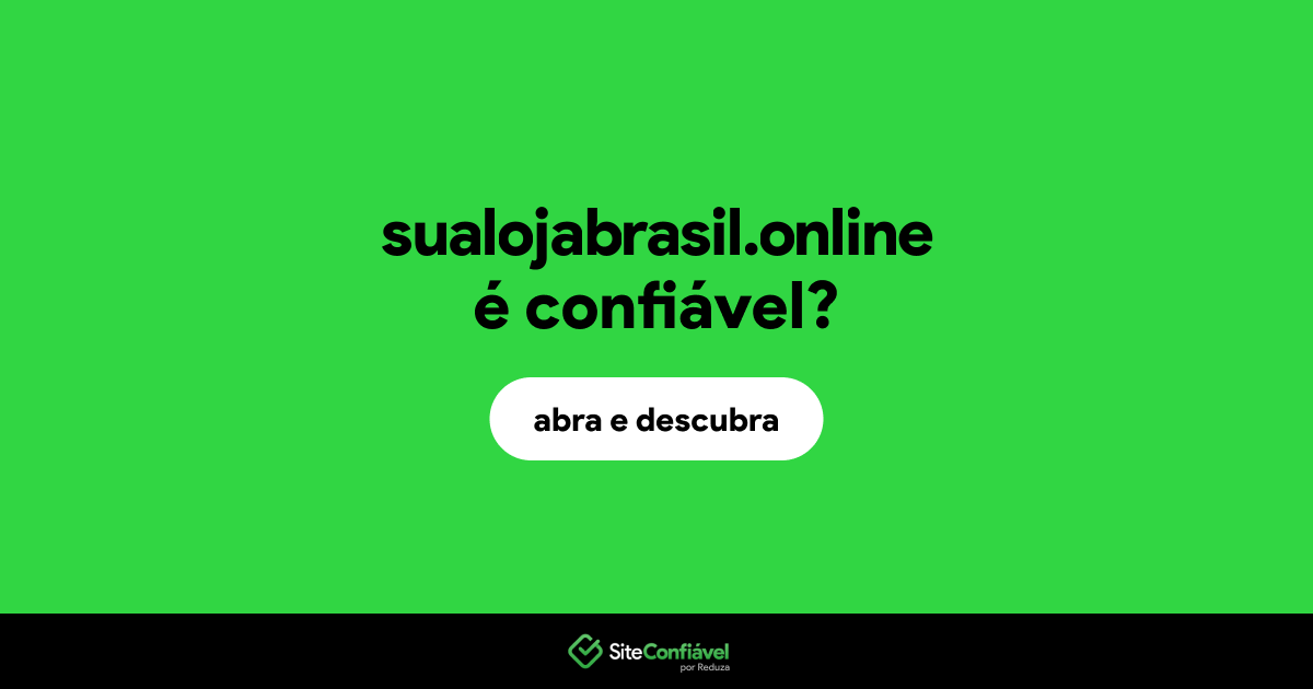 O site sualojabrasil.online é confiável?