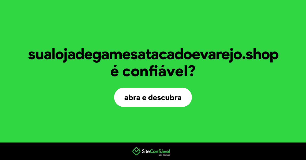 O site sualojadegamesatacadoevarejo.shop é confiável?