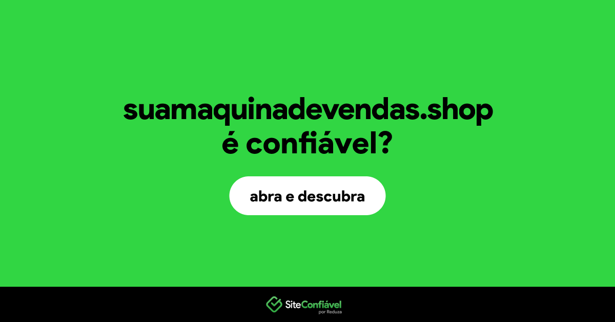 O site suamaquinadevendas.shop é confiável?