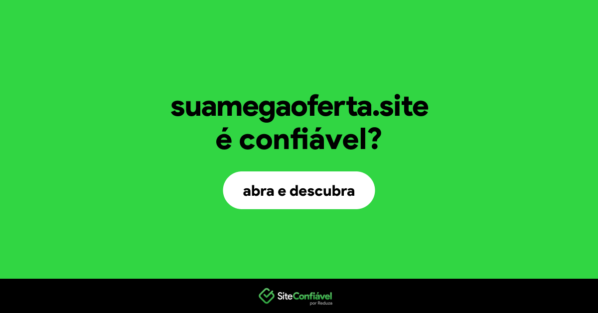 O site suamegaoferta.site é confiável?