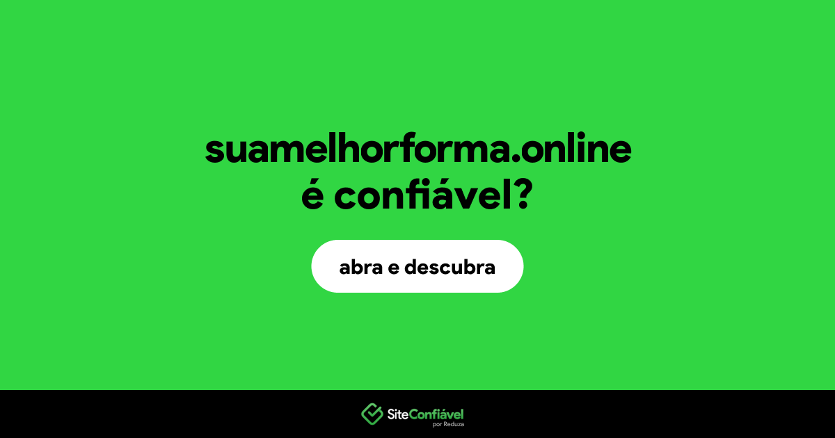 O site suamelhorforma.online é confiável?