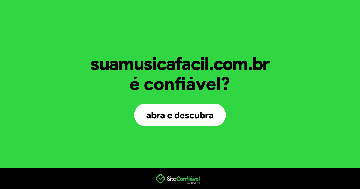 O site suamusicafacil.com.br é confiável?