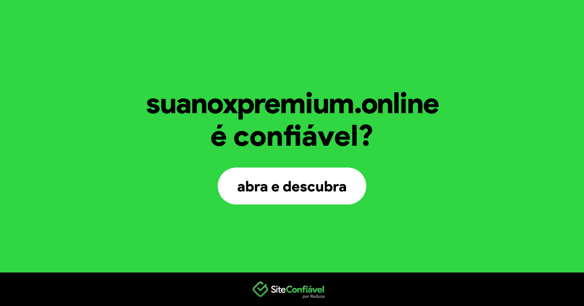O site suanoxpremium.online é confiável?