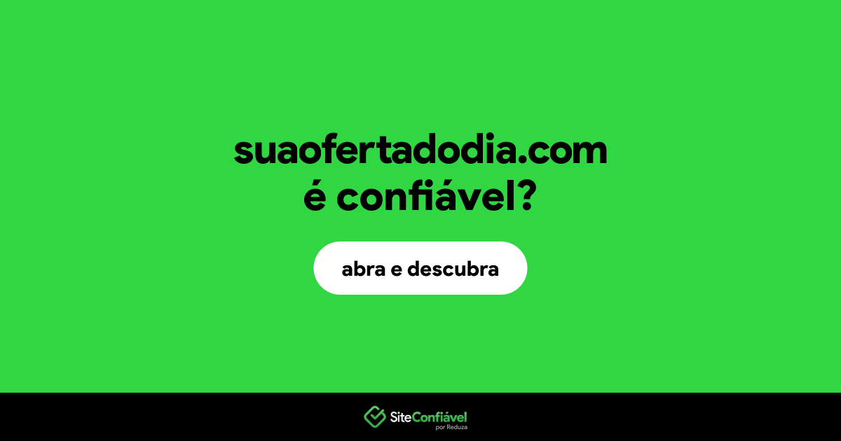 O site suaofertadodia.com é confiável?