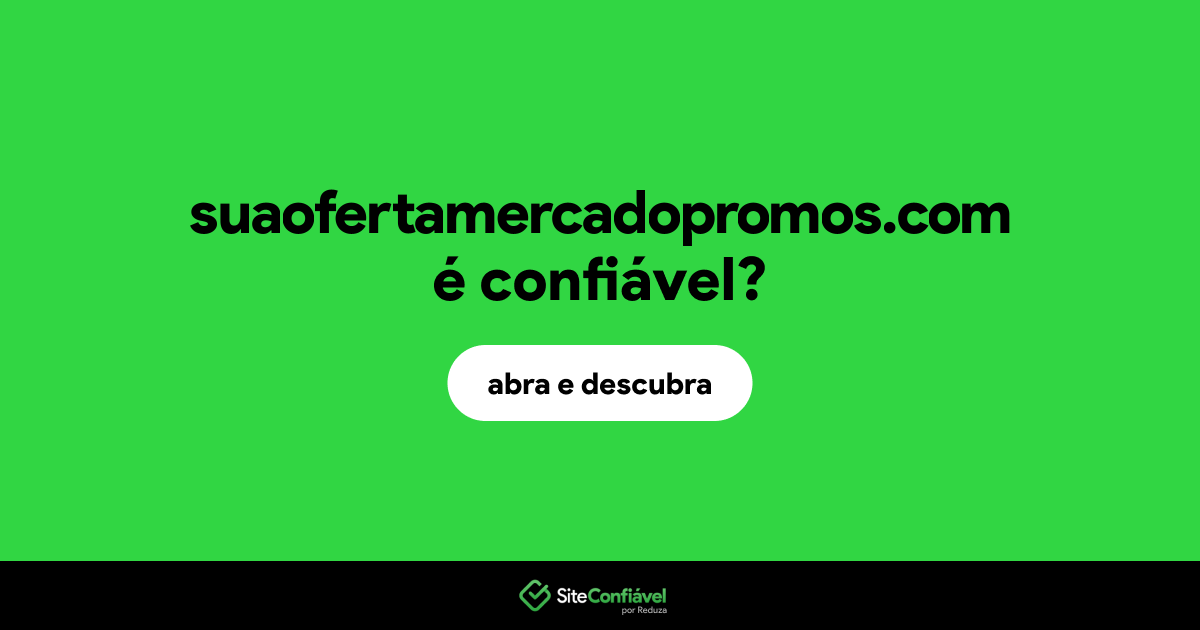 O site suaofertamercadopromos.com é confiável?