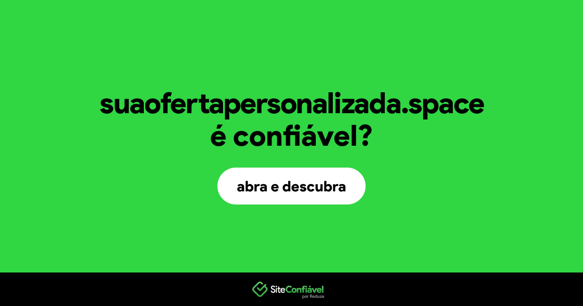 O site suaofertapersonalizada.space é confiável?
