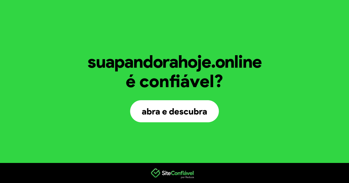 O site suapandorahoje.online é confiável?