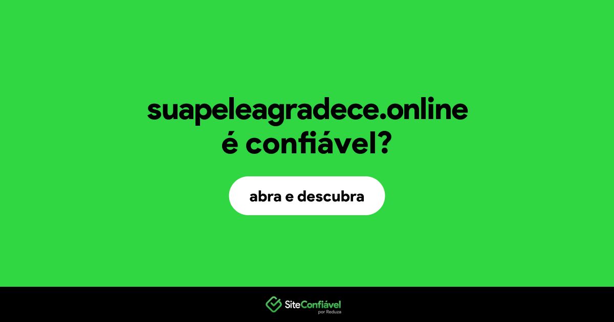 O site suapeleagradece.online é confiável?