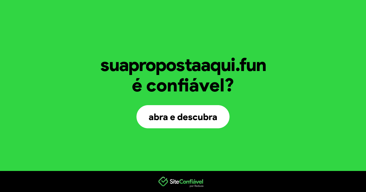O site suapropostaaqui.fun é confiável?