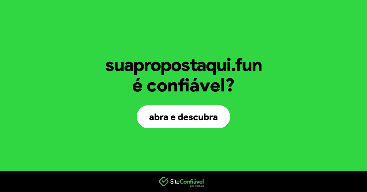 O site suapropostaqui.fun é confiável?