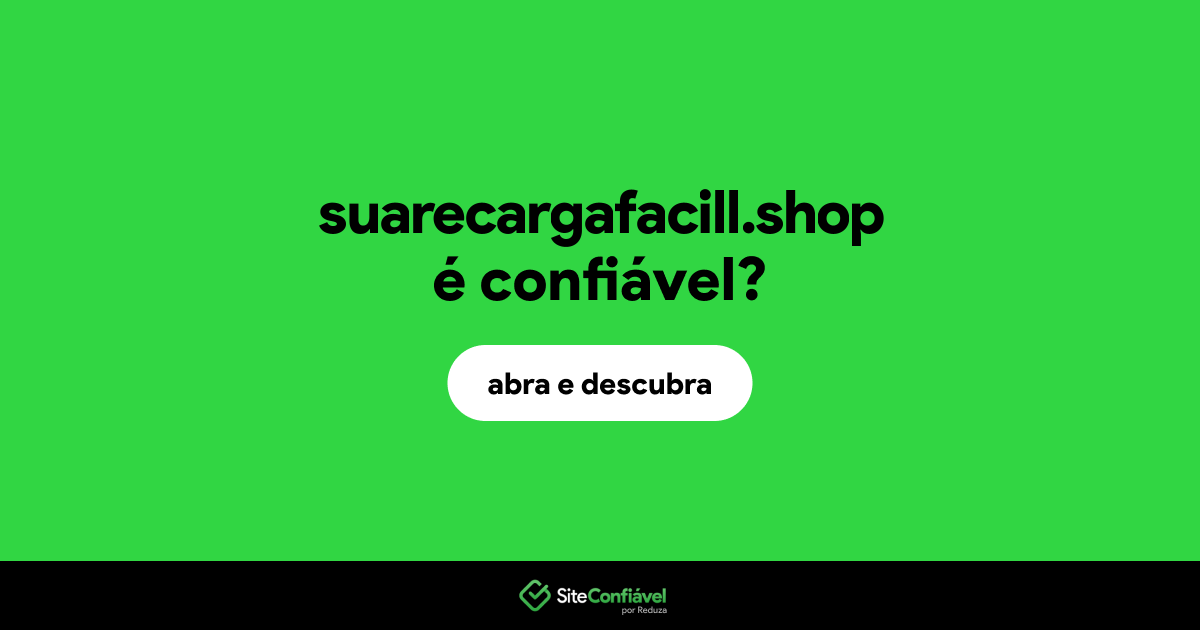 O site suarecargafacill.shop é confiável?