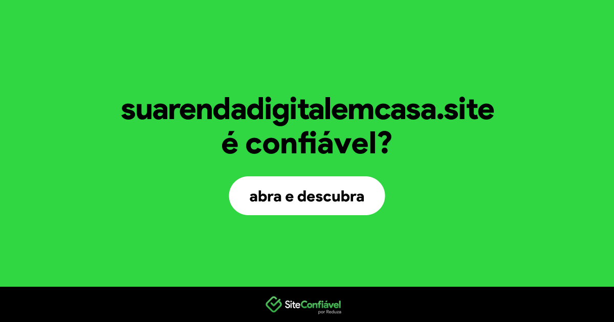 O site suarendadigitalemcasa.site é confiável?