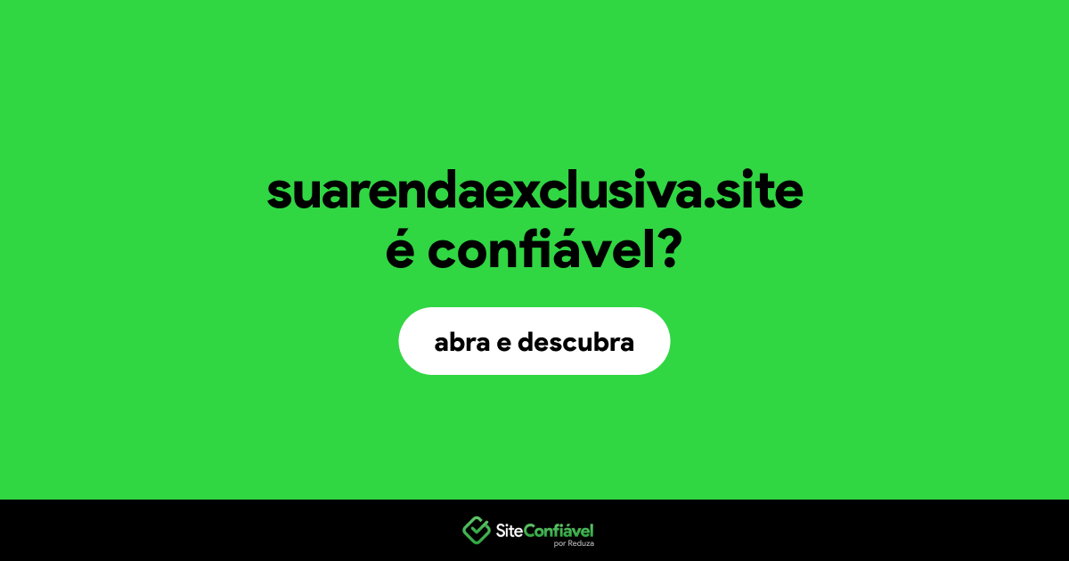 O site suarendaexclusiva.site é confiável?