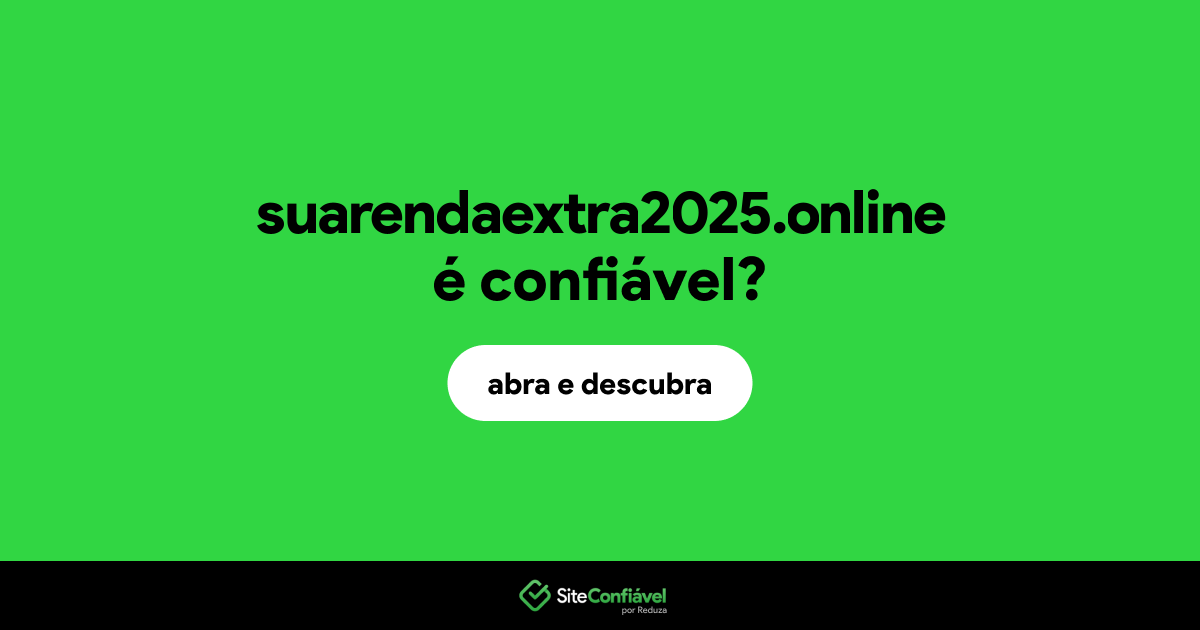 O site suarendaextra2025.online é confiável?