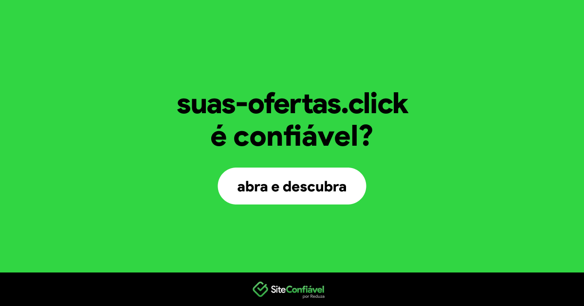 O site suas-ofertas.click é confiável?