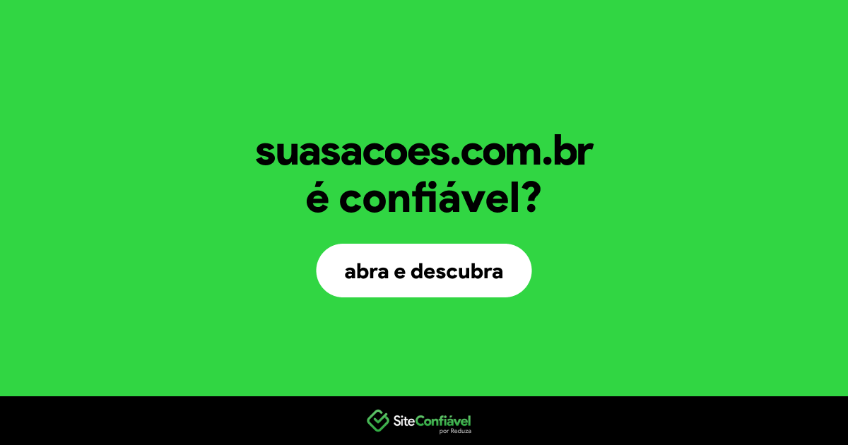 O site suasacoes.com.br é confiável?