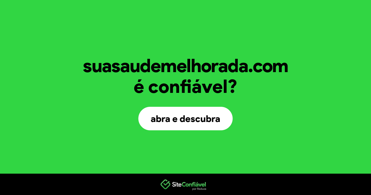 O site suasaudemelhorada.com é confiável?
